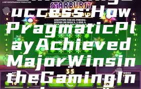 "Unlocking Success: How Pragmatic Play Achieved Major Wins in the Gaming Industry"