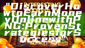 "Discover How to Earn Money Online with PNG: Proven Strategies for Success"