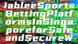 "Discover Reliable eSports Betting Platforms in Singapore for Safe and Secure Wagering"