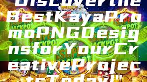 "Discover the Best Kaya Promo PNG Designs for Your Creative Projects Today!"