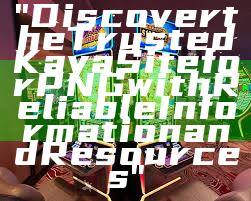 "Discover the Trusted Kaya Site for PNG with Reliable Information and Resources"