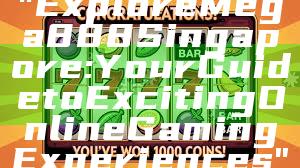 "Explore Mega888 Singapore: Your Guide to Exciting Online Gaming Experiences"